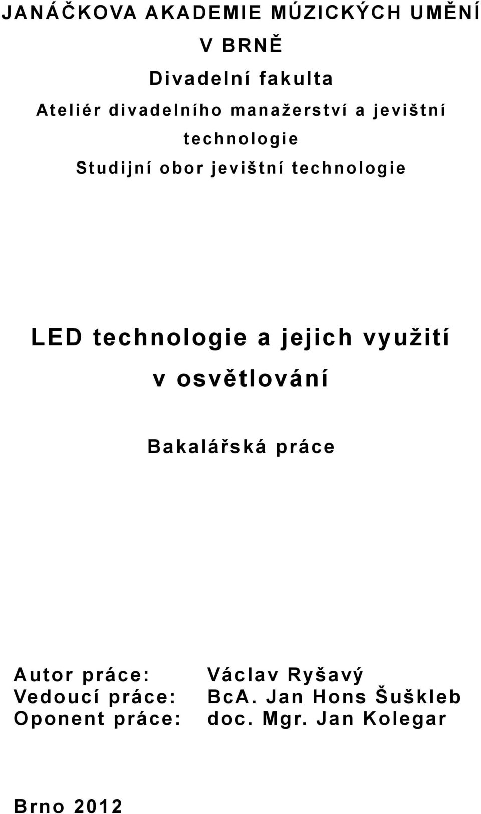 technologie a jejich využití v osvětlování Bakalářská práce Autor práce: Vedoucí