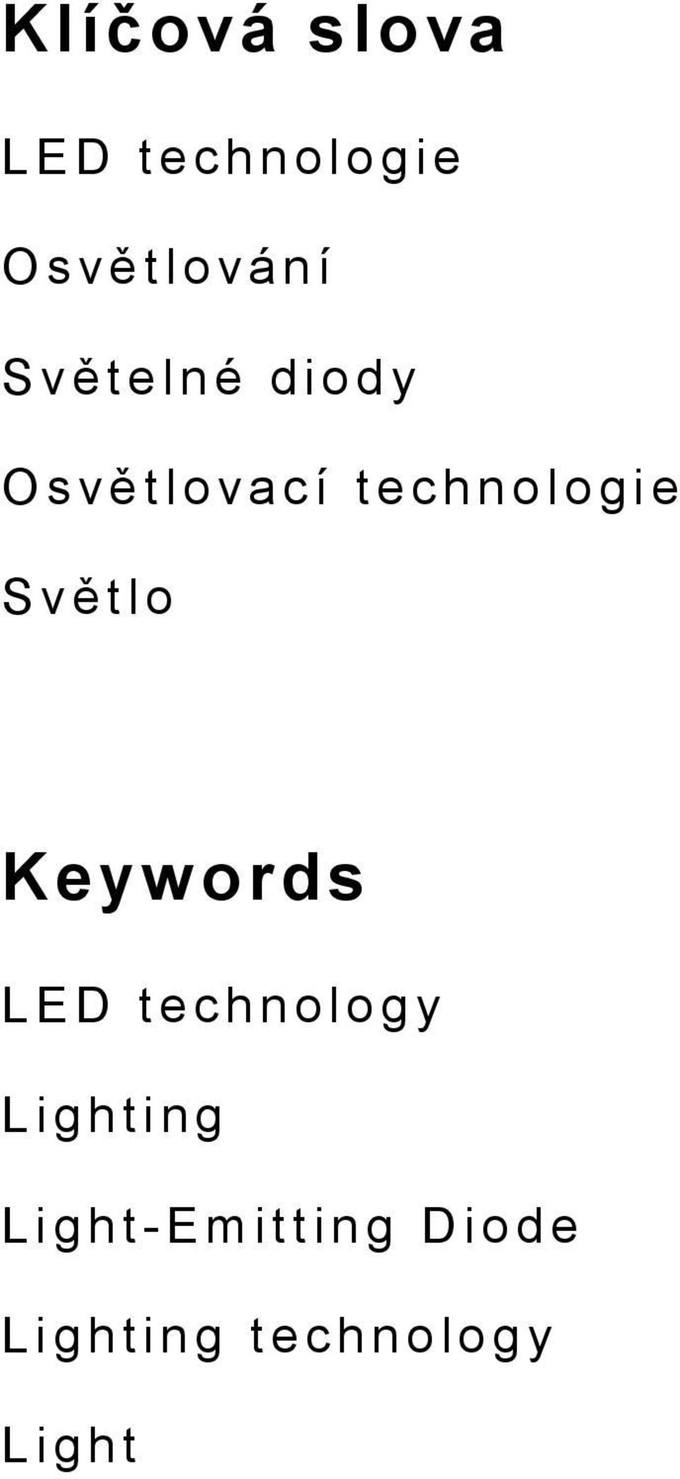 t l o Keyw ords L E D t e c h n o l o g y L i g h t i n g L i g h t -