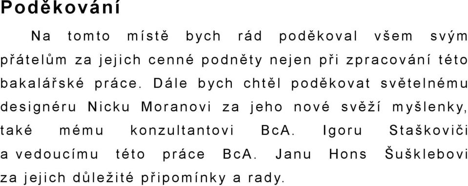 D á l e b yc h c h t ě l p o d ě k o v a t s v ě t e l n é m u d e s i g n é r u N i c k u M o r a n o v i z a j e h o n o v é s v ě ž í m yš l e