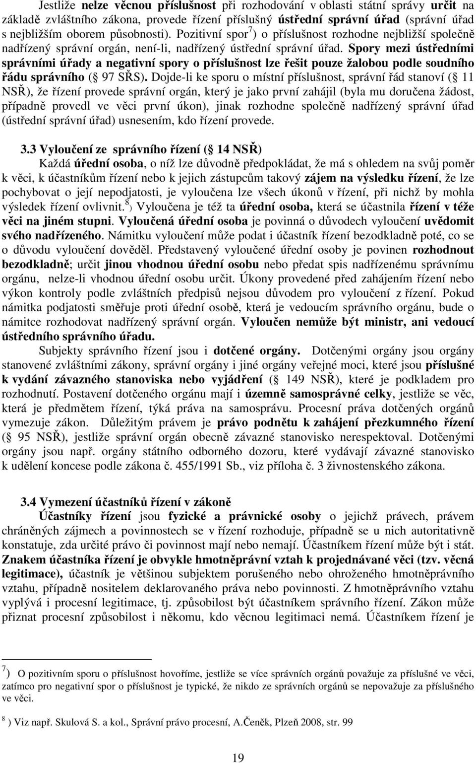 Spory mezi ústředními správními úřady a negativní spory o příslušnost lze řešit pouze žalobou podle soudního řádu správního ( 97 SŘS).