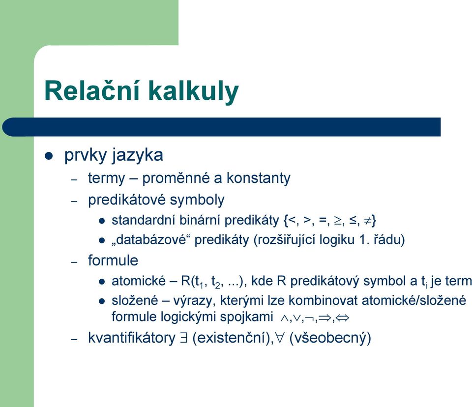 řádu) formule atomické R(t 1, t 2,.