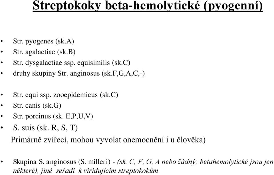 g) Str. porcinus (sk. E,P,U,V) S. suis (sk.