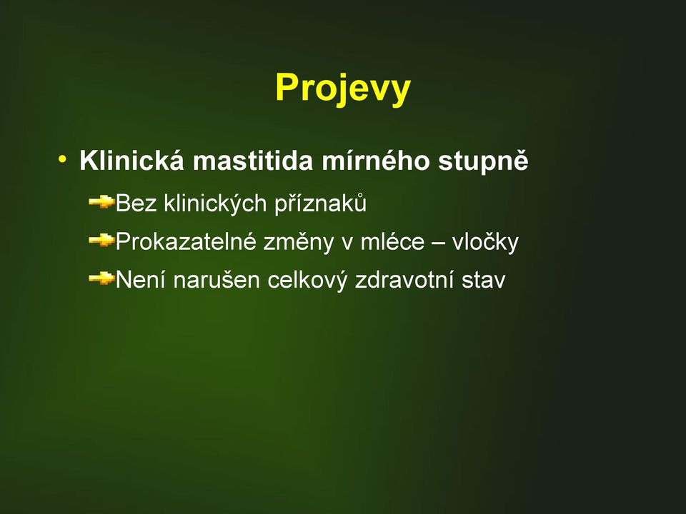 příznaků Prokazatelné změny v