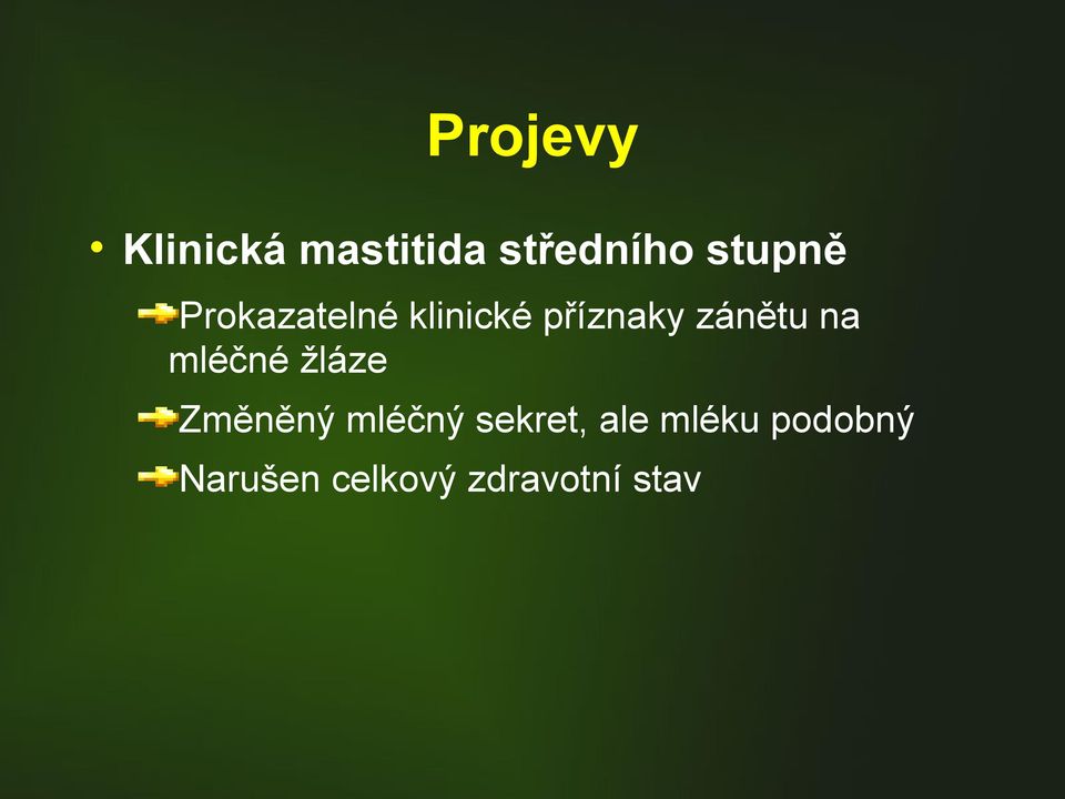 zánětu na mléčné žláze Změněný mléčný