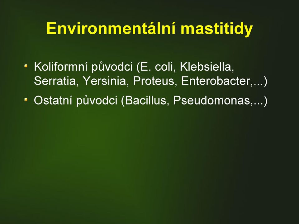 coli, Klebsiella, Serratia, Yersinia,