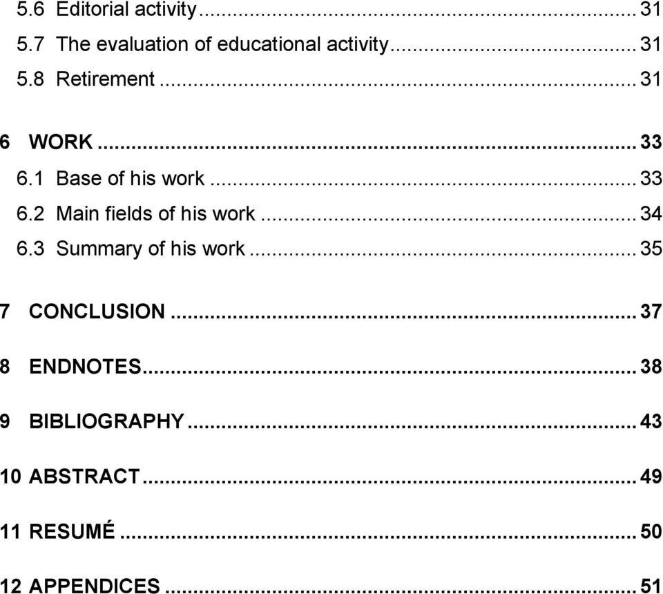 .. 34 6.3 Summary of his work... 35 7 CONCLUSION... 37 8 ENDNOTES.