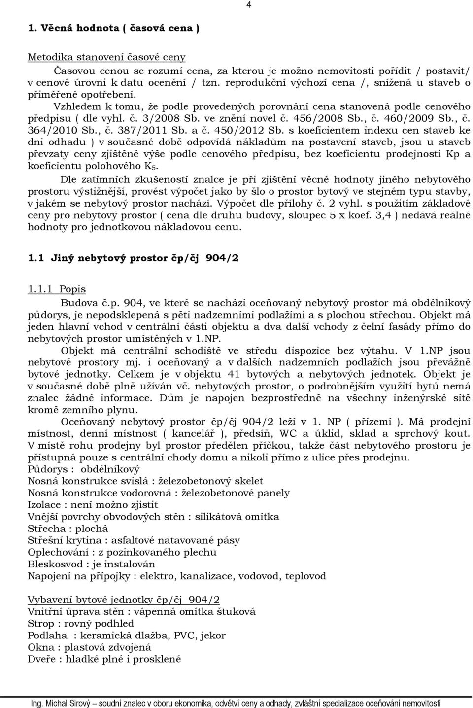 456/2008 Sb., č. 460/2009 Sb., č. 364/2010 Sb., č. 387/2011 Sb. a č. 450/2012 Sb.