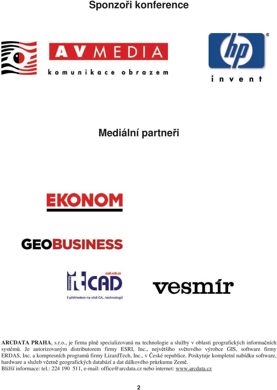 a kompresních programů firmy LizardTech, Inc., v České republice.