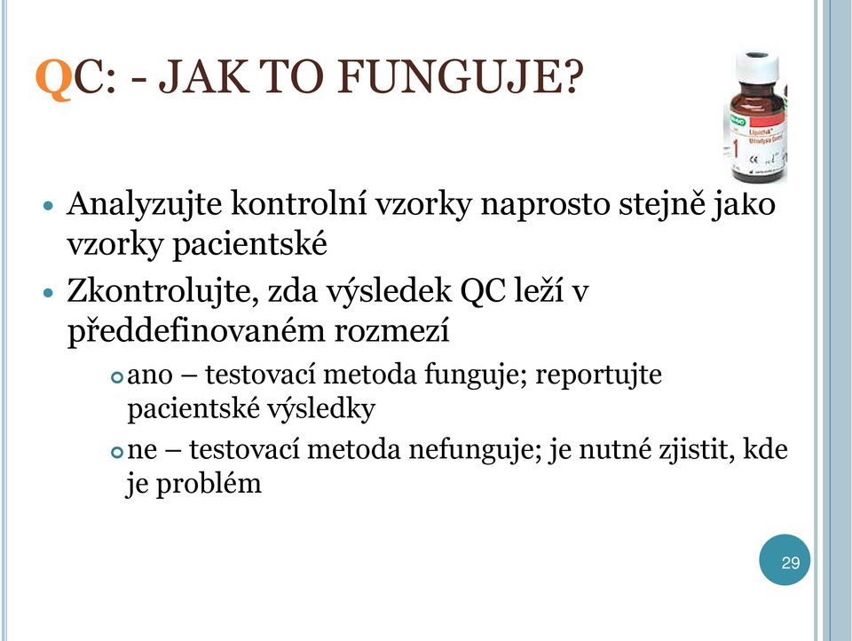 Zkontrolujte, zda výsledek QC leží v předdefinovaném rozmezí ano