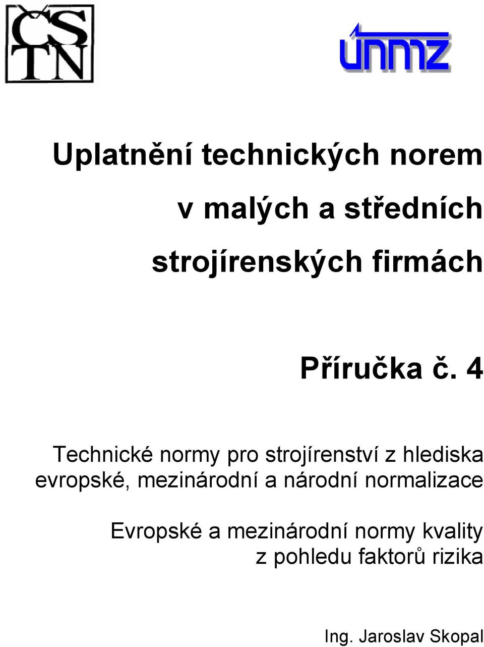 4 Technické nrmy pr strjírenství z hlediska evrpské,