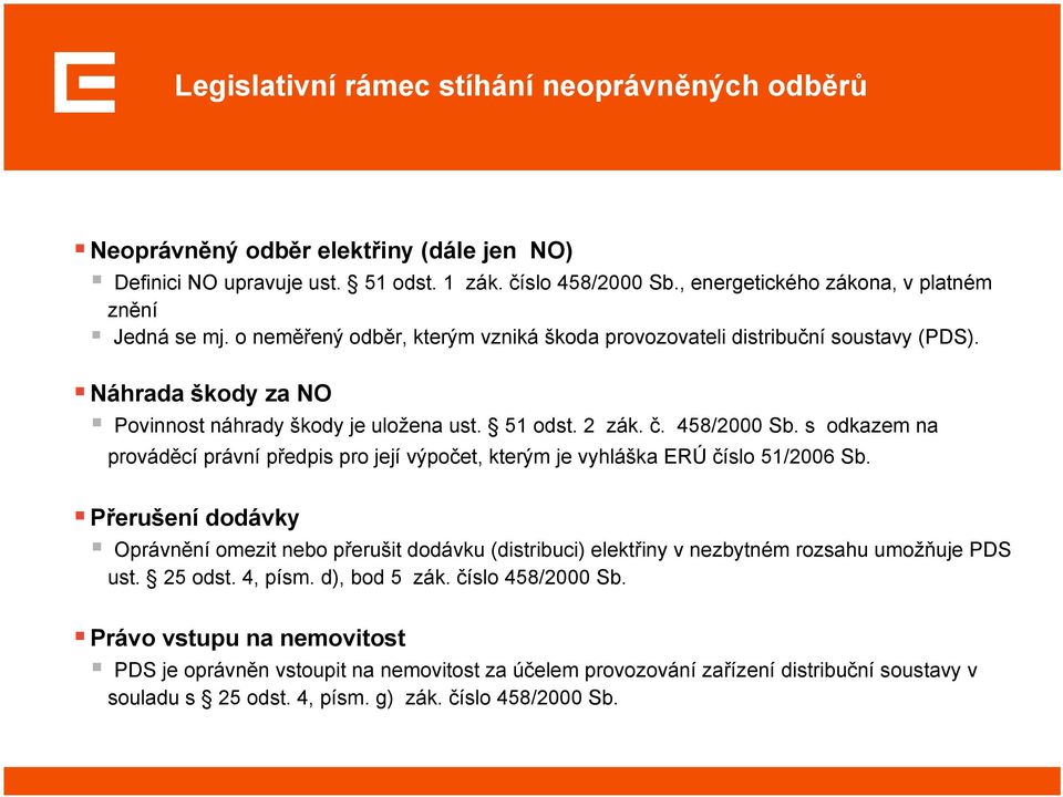 51 odst. 2 zák. č. 458/2000 Sb. s odkazem na prováděcí právní předpis pro její výpočet, kterým je vyhláška ERÚ číslo 51/2006 Sb.