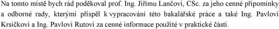 za jeho cenné připomínky a odborné rady, kterými přispěl k