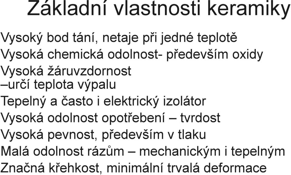 elektrický izolátor Vysoká odolnost opotřebení tvrdost Vysoká pevnost, především v