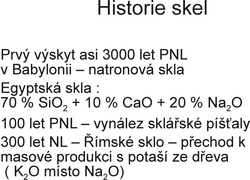 Na2O 100 let PNL vynález sklářské píšťaly 300 let NL Římské