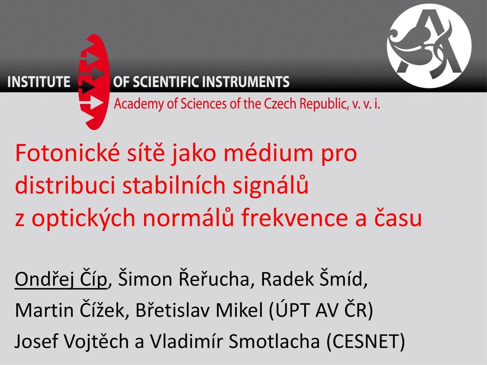 Číp, Šimon Řeřucha, Radek Šmíd, Martin Čížek, Břetislav