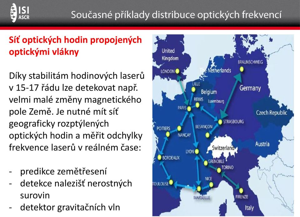 Je nutné mít síť geograficky rozptýlených optických hodin a měřit odchylky frekvence