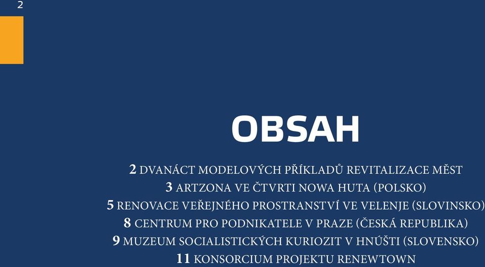 (SLOVINSKO) 8 CENTRUM PRO PODNIKATELE V PRAZE (ČESKÁ REPUBLIKA) 9 MUZEUM