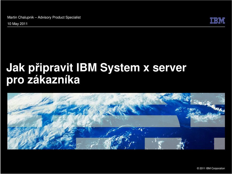 2011 Jak připravit IBM