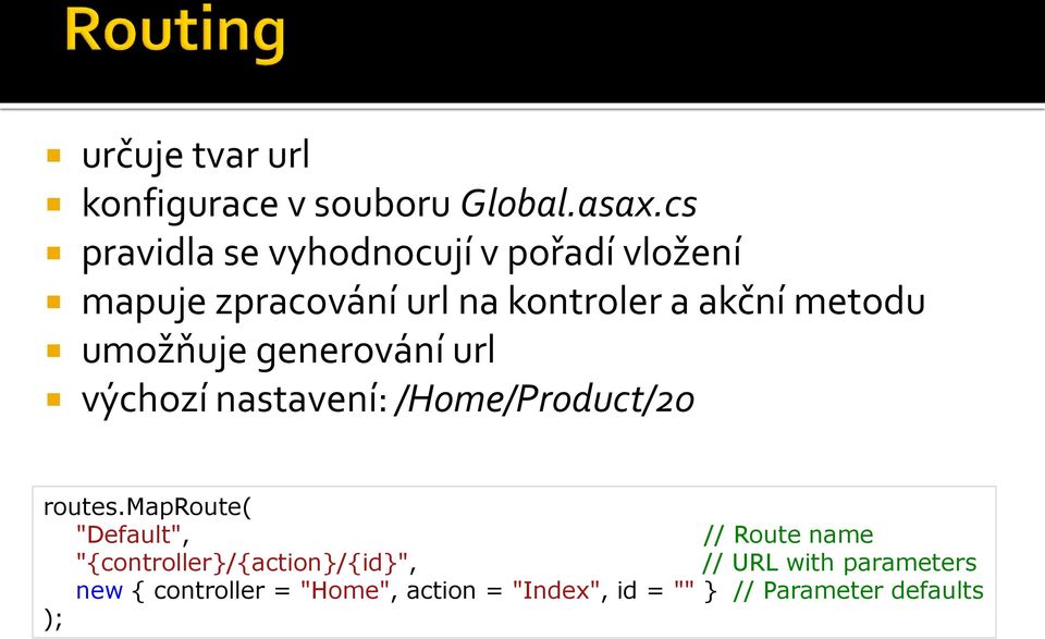 metodu umožňuje generování url výchozí nastavení: /Home/Product/20 routes.