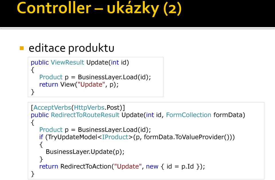 Post)] public RedirectToRouteResult Update(int id, FormCollection formdata) Product p =