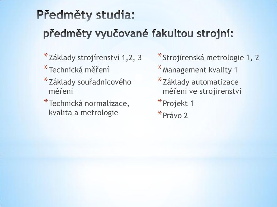 metrologie *Strojírenská metrologie 1, 2 *Management kvality