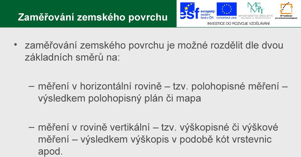 polohopisné měření výsledkem polohopisný plán či mapa měření v rovině