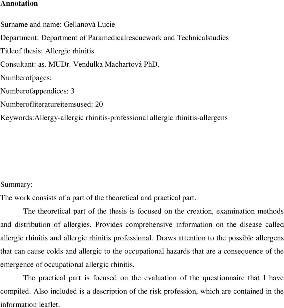 theoretical and practical part. The theoretical part of the thesis is focused on the creation, examination methods and distribution of allergies.