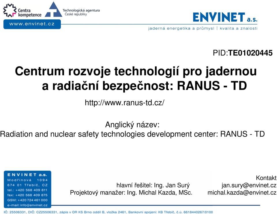 cz/ PID:TE01020445 Anglický název: Radiation and nuclear safety technologies