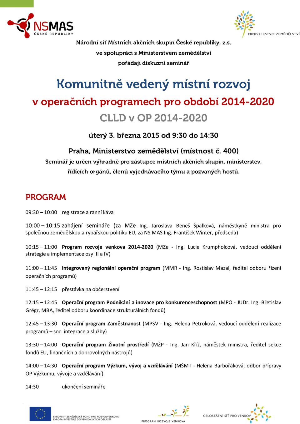 Lucie Krumpholcová, vedoucí oddělení strategie a implementace osy III a IV) 11:00 11:45 Integrovaný regionální operační program (MMR - Ing.