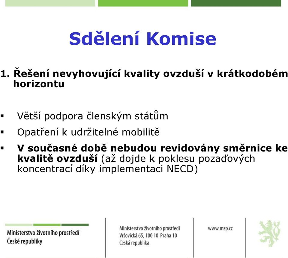 podpora členským státům Opatření k udržitelné mobilitě V současné