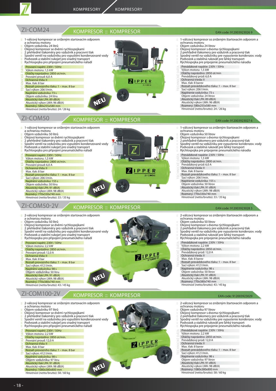 pneumatického nářadí Výkon motoru: 1,5 kw Otáčky naprázdno: 2850 ot/min. Provozní proud: 6,0 A Max. tlak: 8 bar Rozsah provozního tlaku: 1 max. 8 bar Sací výkon: 206 l/min.