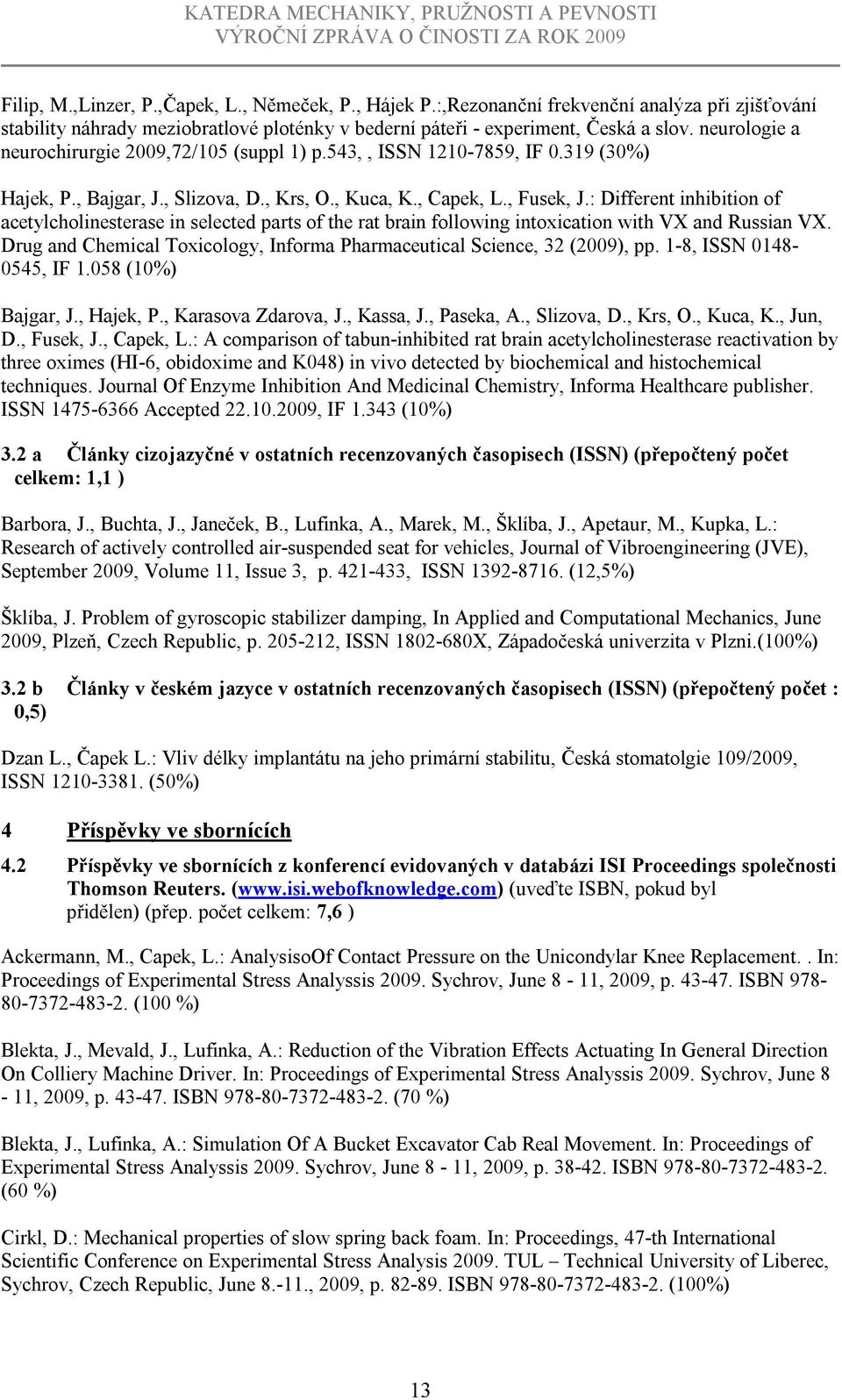 : Different inhibition of acetylcholinesterase in selected parts of the rat brain following intoxication with VX and Russian VX.