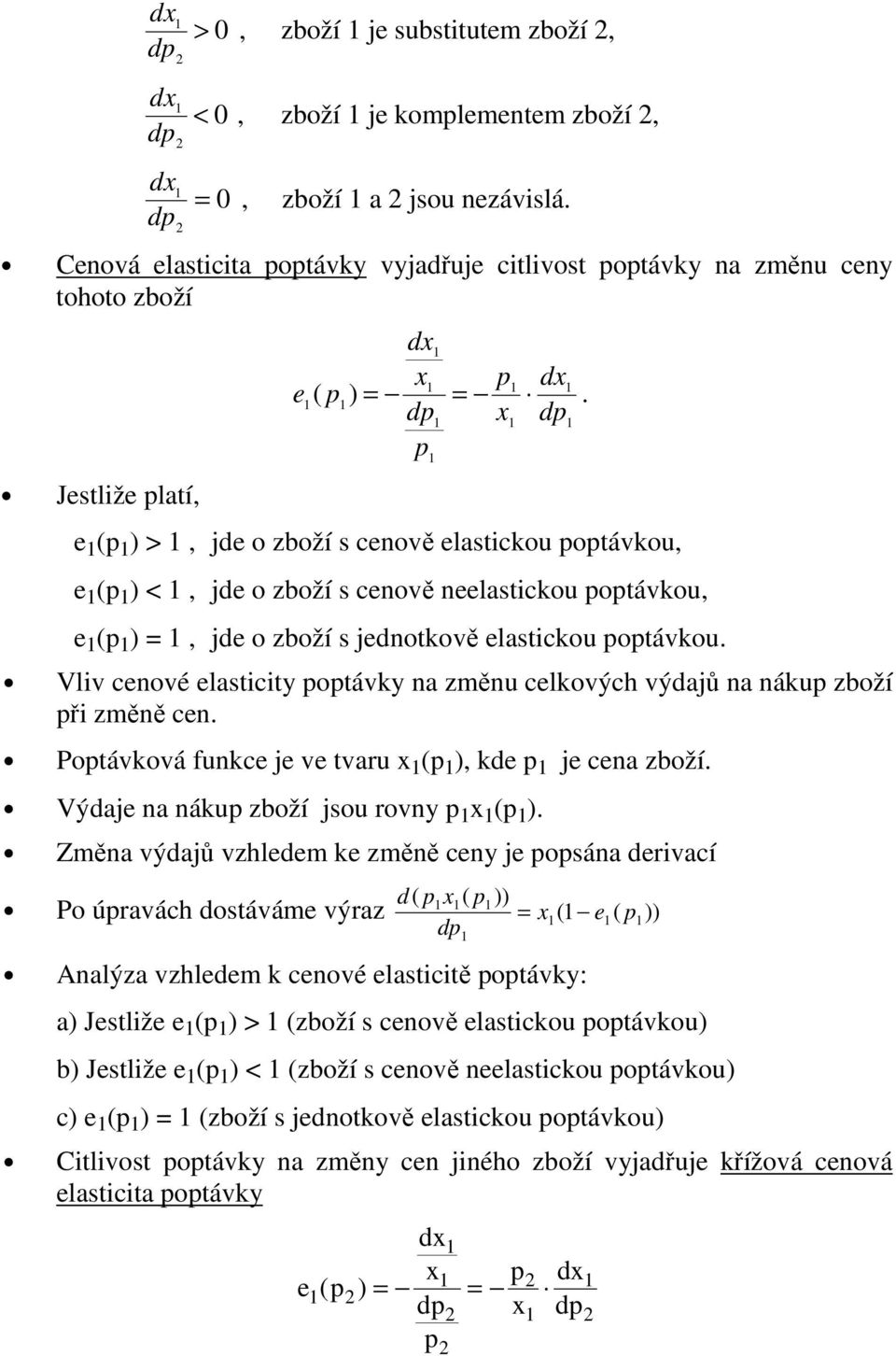 Vliv cenové elasticity otávky na změnu celkových výdajů na náku zboží ři změně cen. Potávková funkce je ve tvaru x ( ), kde je cena zboží. Výdaje na náku zboží jsou rovny x ( ).