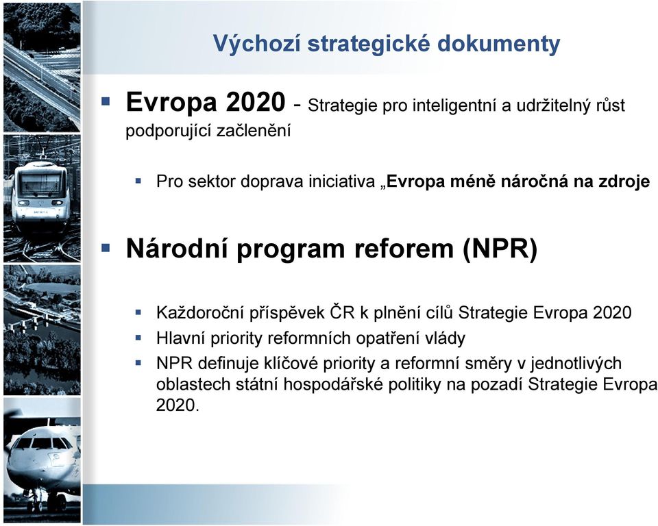 Každoroční příspěvek ČR k plnění cílů Strategie Evropa 2020 Hlavní priority reformních opatření vlády NPR