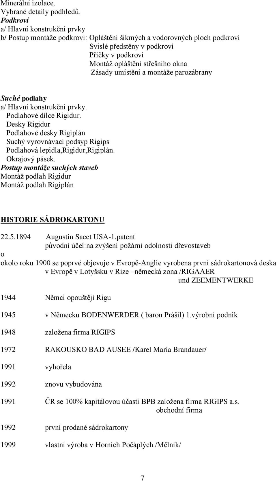 umístění a montáţe parozábrany Suché podlahy a/ Hlavní konstrukční prvky. Podlahové dílce Rigidur.