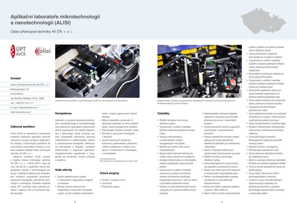 metodou elektronového napařování Nové pájecí a svařovací metody pro nové zdroje RTG záření Vypracování a ověření metodiky Ústav přístrojové techniky AV ČR, v. v. i.