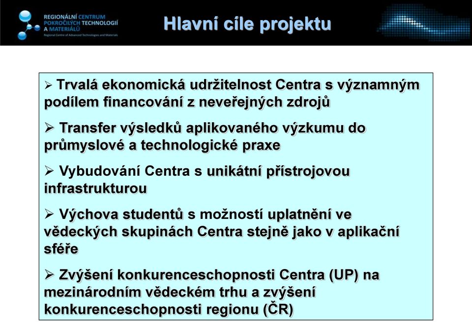 přístrojovou infrastrukturou Výchova studentů s možností uplatnění ve vědeckých skupinách Centra stejně jako v