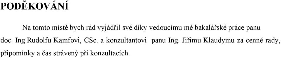 Ing Rudolfu Kamfovi, CSc. a konzultantovi panu Ing.