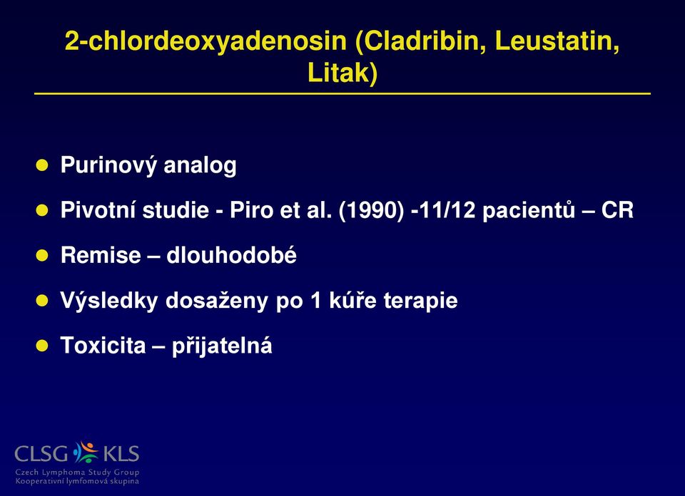 al. (1990) -11/12 pacientů CR Remise dlouhodobé