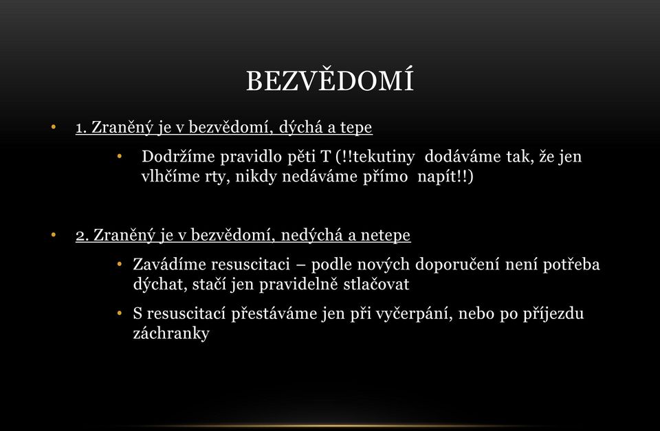 Zraněný je v bezvědomí, nedýchá a netepe Zavádíme resuscitaci podle nových doporučení není