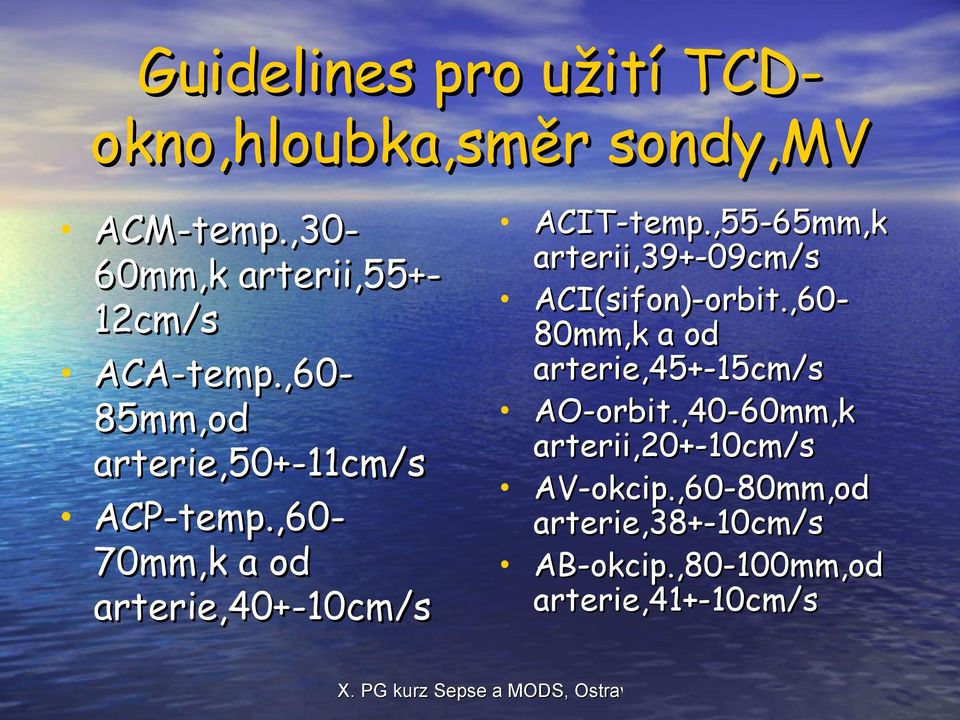 ,6070mm,k a od arterie,40+-10cm/s ACIT-temp.,55-65mm,k arterii,39+-09cm/s ACI(sifon)-orbit.