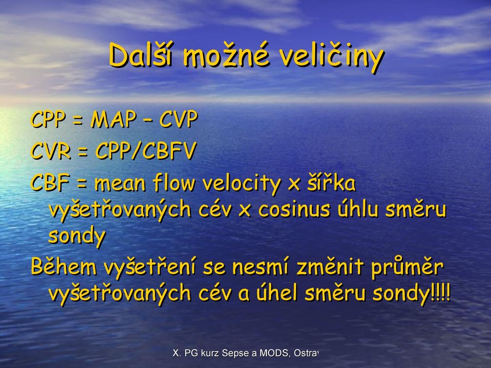 x cosinus úhlu směru sondy Během vyšetření se nesmí