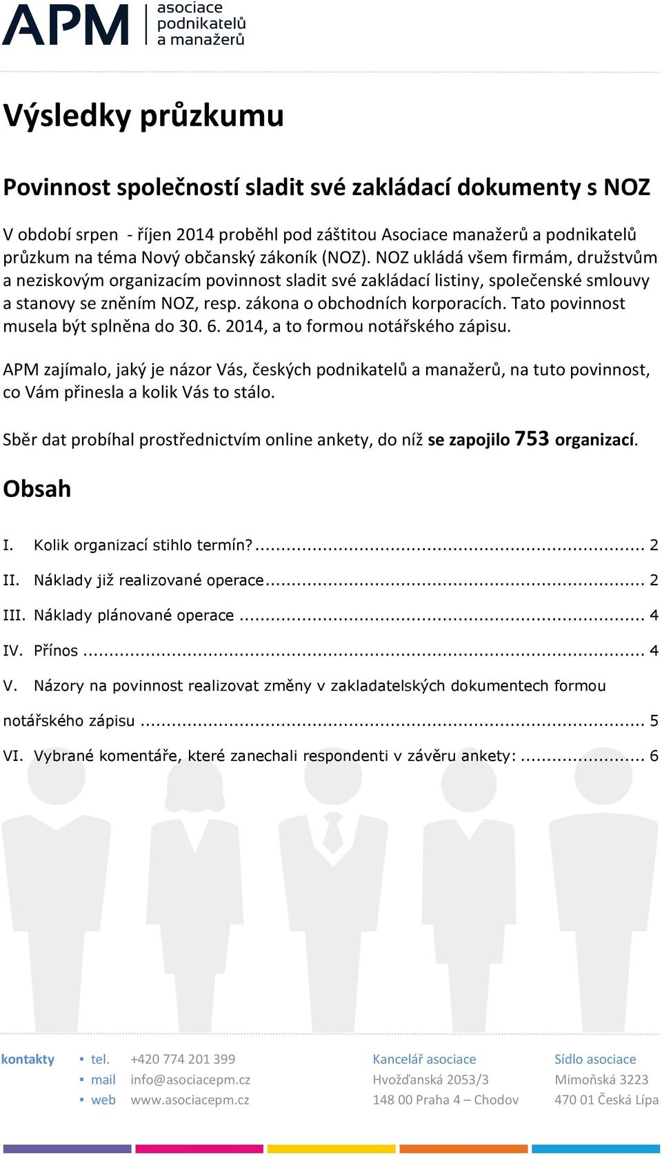 Tato povinnost musela být splněna do 30. 6. 2014, a to formou notářského zápisu.