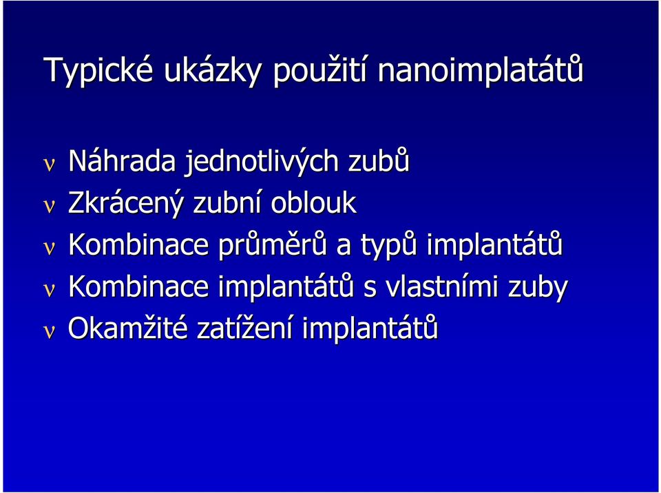 Kombinace průměrů a typů implantátů ν Kombinace