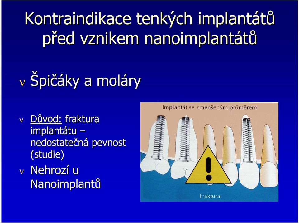 moláry ν ν Důvod: fraktura implantátu