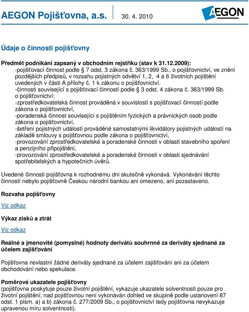 -činnosti související s pojišťovací činností podle 3 odst. 4 zákona č. 363/1999 Sb.