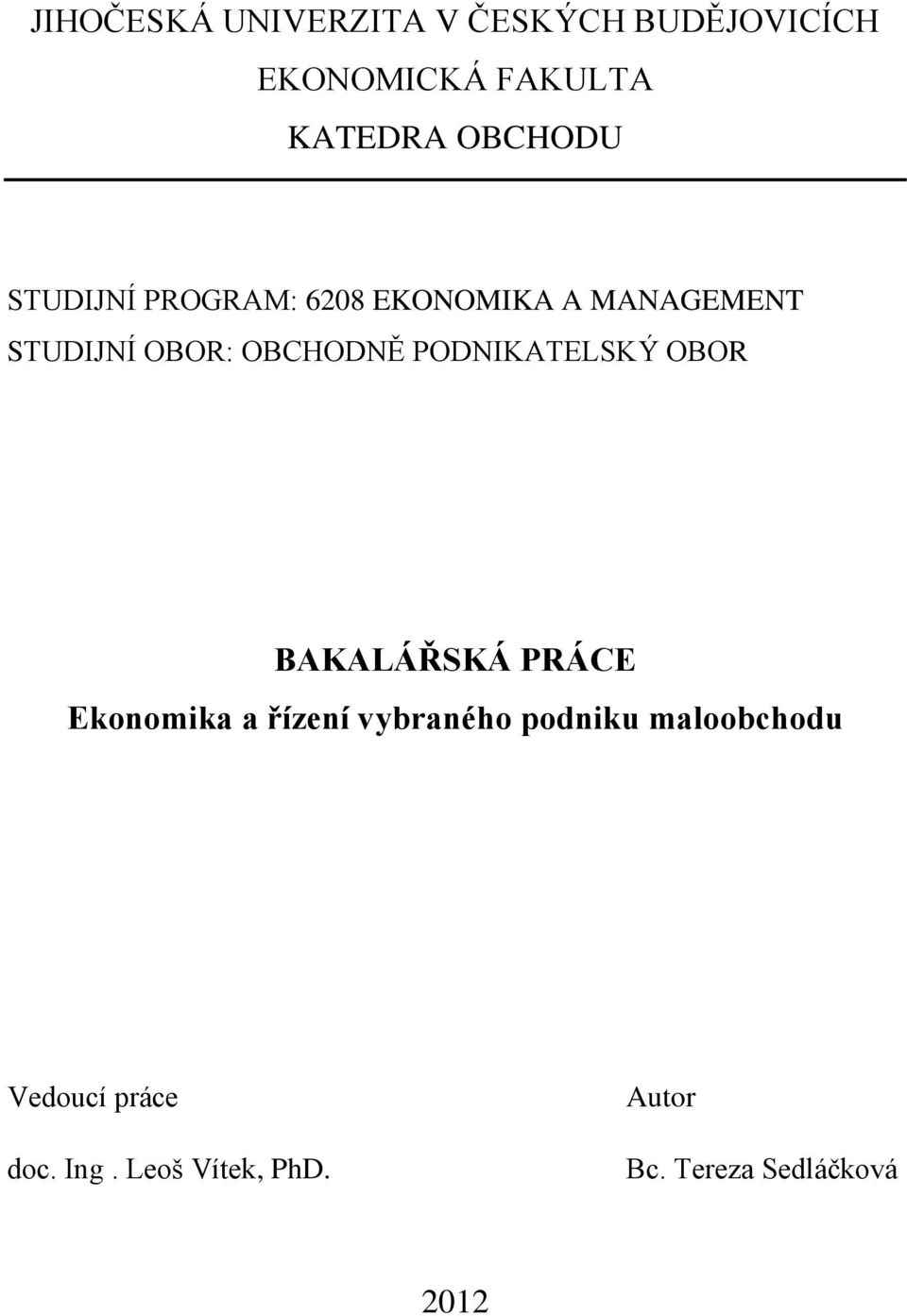 OBCHODNĚ PODNIKATELSKÝ OBOR BAKALÁŘSKÁ PRÁCE Ekonomika a řízení vybraného