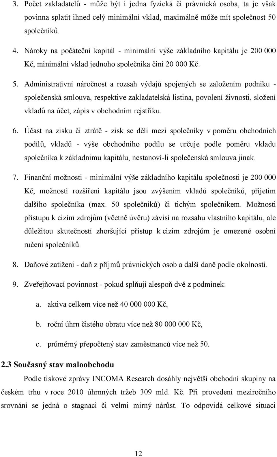 Administrativní náročnost a rozsah výdajů spojených se založením podniku - společenská smlouva, respektive zakladatelská listina, povolení živnosti, složení vkladů na účet, zápis v obchodním