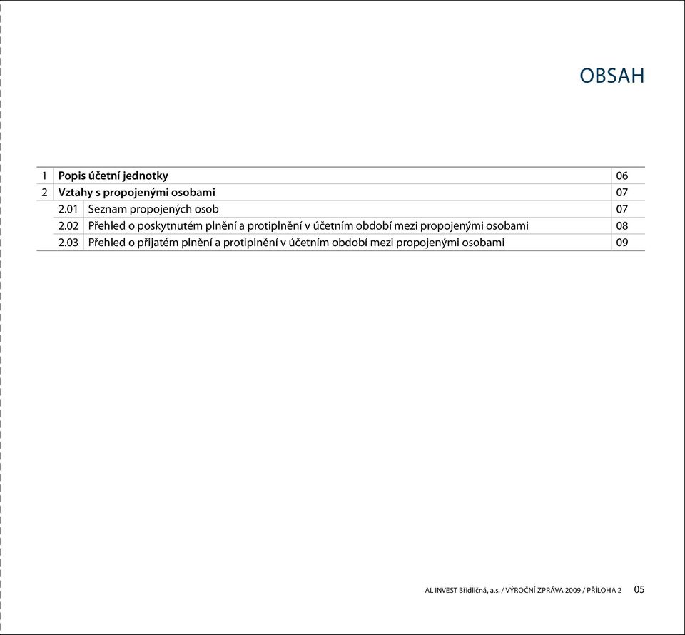 02 Přehled o poskytnutém plnění a protiplnění v účetním období mezi propojenými