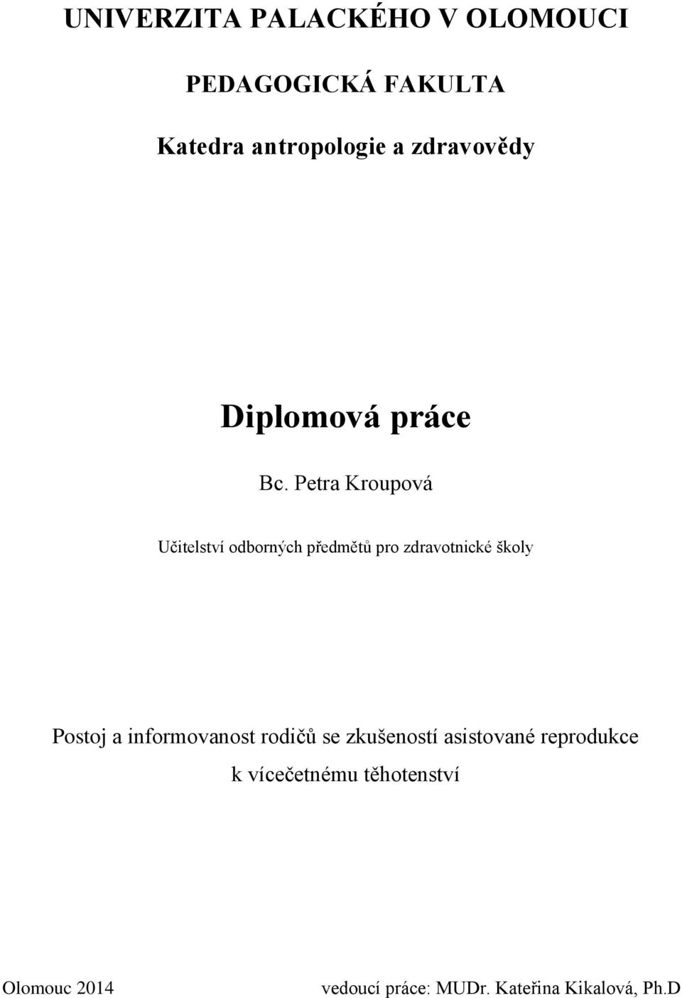 Petra Kroupová Učitelství odborných předmětů pro zdravotnické školy Postoj a